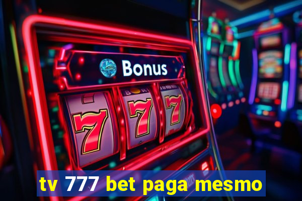 tv 777 bet paga mesmo